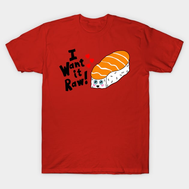 I want it Raw Kawaii shirt T-Shirt by B0red